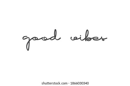 Good vibes calligraphic lettering. Vector text.