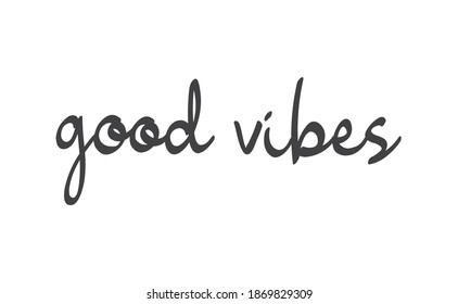 Good vibes calligraphic lettering. Vector text.