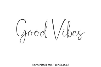 Good vibes calligraphic lettering. Vector text.