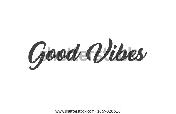 Good Vibes Calligraphic Lettering Vector Text Stock Vector (Royalty ...