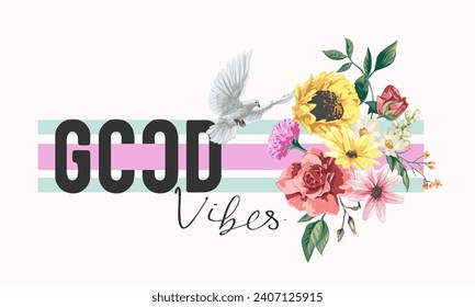 good vibes calligrapraphy slogan with colorful bouquet and pigeon on stripes background vector illustration