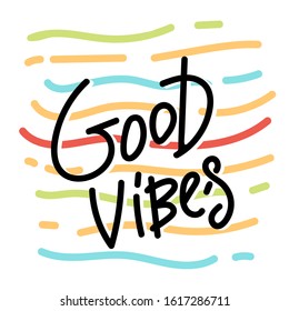 Good vibes card. Hand drawn lettering background. Modern brush calligraphy. Hand drawn lettering background. Ink illustration. Isolated on white background.
