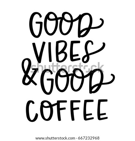 Good Vibes and Good Coffee