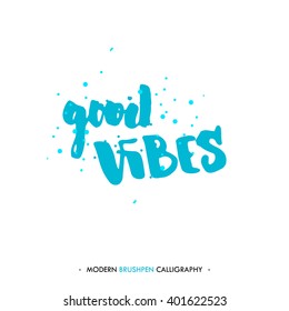 Good vibes. Color inspirational quote isolated on white background. Handwritten quote by brush in modern calligraphy style.
