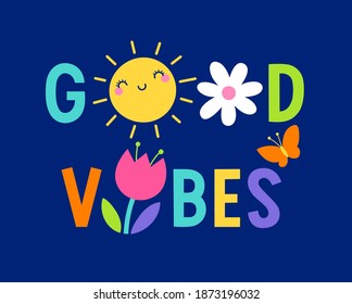 "Good vibes" colorful typography design for greeting card, postcard, poster or banner. Positive quotes with cute hand drawn illustration.
