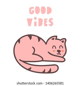 Good vibes. Cute cat. Hand drawn vector lettering illustration for postcard, t shirt, print, stickers, wear, posters design.