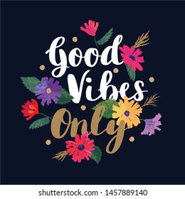 Good vibes design poster with colorful hand drawn flowers and golden dots. Vector illustration