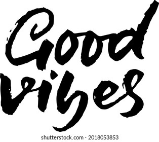 Good vibes. Dry brush lettering. Modern calligraphy. Ink vector illustration.