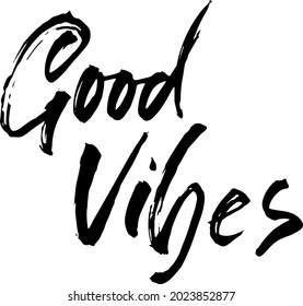 Good vibes. Dry brush lettering. Modern calligraphy. Ink vector illustration.