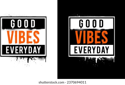 Good vibes everyday. Urban street art hip-hop graffiti designs. Streetwear typography vector illustrations.