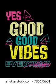 good good vibes everyday,t-shirt print poster vector illustration