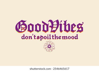 Good Vibes Gothic Font Slogan Graphic Vector Illustration