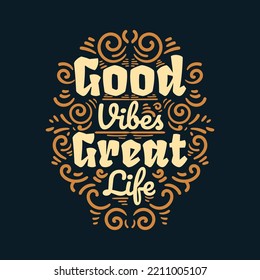 Good vibes great life lettering