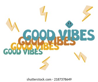 Good Vibes groovy lettering. Vector illustration of slogan in trendy vintage design. White background, smile, lightnings and good vibes phrase text. 60s 70s positive poster.