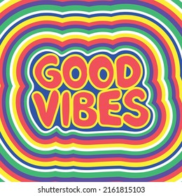 Good vibes groovy retro rainbow colors lettering. Good vibes 1970 hippie positive slogan. Rainbow groovy poster with lettering "Good Vibes"