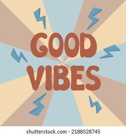 Good Vibes groovy retro text. Vector lettering illustration of slogan in trendy vintage design. Abstract background and good vibes phrase text, lightnings. 1970s positive poster.