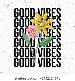 Good vibes groovy vintage typography, beautiful flowers. Vector illustration design for fashion graphics, t shirt prints, posters. Beautiful purple daisy flower drawing. flower t shirt design