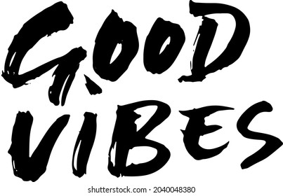 Good vibes grunge modern brush lettering banner template. Vector illustration.