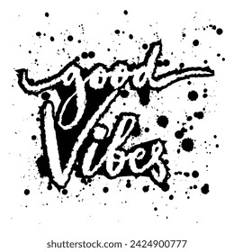 Good vibes. Hand drawn lettering. Vector illustration.