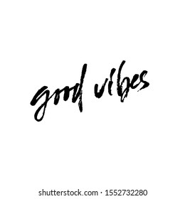Good vibes. Hand drawn modern dry brush lettering. Handwritten calligraphy card. Vector illustration.