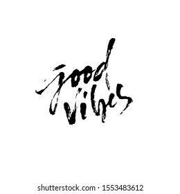 Good vibes. Hand drawn modern dry brush lettering. Handwritten calligraphy card. Vector illustration.