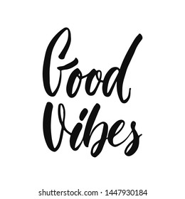 Good vibes - hand drawn positive inspirational lettering phrase isolated on the white background. Fun typography motivation brush ink vector quote for banners, greeting card, poster design