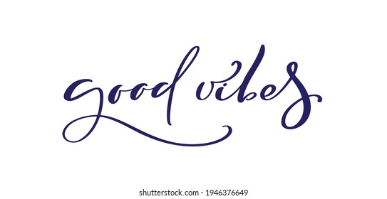 Good Vibes hand lettering quote. Handmade vector calligraphy text illustration with decorative elements. Isolated on white illustration for greeting card.