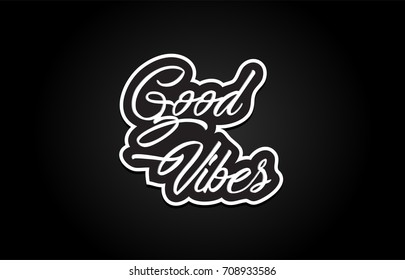 good vibes handwritten hand writing text concept calligraphy