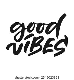 Good vibes handwritten positive happy quote isolated on white background.