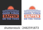 Good vibes happen on the tides typography summer vector t shirt print ready design