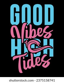 Good vibes high tides  vector tshirt design