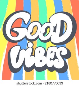 Good vibes hippie poster. Banner hand lettering on background of multi-colored stripes. Bright colorful rainbow template. Retro model with caption vector illustration