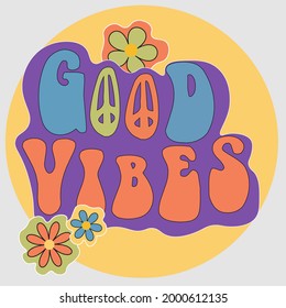 Good Vibes Hippie slogan illustration. Retro groovy hippie graphic text vector print for girl tee, t shirt and sticker