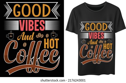 Good Vibes and hot coffee t shirt design