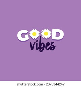 Good Vibes inspiring typography design with floral vector illustration template 