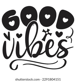 Good Vibes - Jesus Christian SVG And T-shirt Design, Jesus Christian SVG Quotes Design t shirt, Vector EPS Editable Files, can you download this Design.