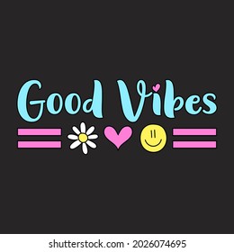 GOOD VIBES LETTERING WITH ELEMENTS, SLOGAN PRINT VECTOR