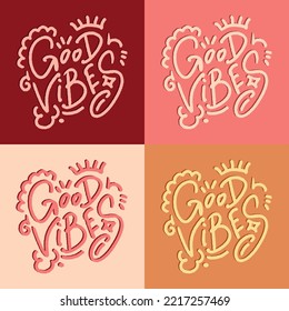 Good Vibes lettering four types Background. Vector illustration