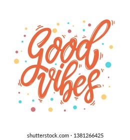 Good vibes. Lettering phrase for postcard, banner, flyer. Vector illustration