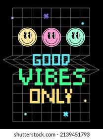 Good Vibes Lettering With Techno Styled. Funky Character Smile Face.
Pixel Lettering Inspirational Quotes Good Vibes Only.  Typography, Poster, Banner, Slogan, Flyer, Postcard. 