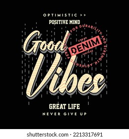 good vibes lettering typography vector, abstract graphic, illustration, for print t shirt denim vintage