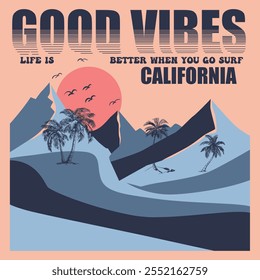 Good Vibes Life Is Better When You Go Surf California