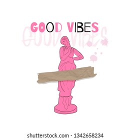 Good vibes. Marble statue of greek goddess. Antique sculpture of woman. Linear silhouette. Motivational poster. Design for sticker, t-shirt, poster, wrapping paper, logo. 
