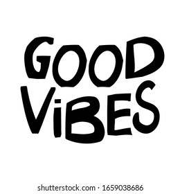 Good vibes. Motivation quote. Cute hand drawn lettering in modern scandinavian style. Isolated on white background. Vector stock illustration.