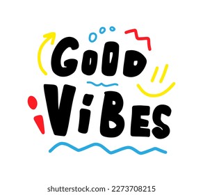 Good vibes motivational quote, t-shirt print template. Hand drawn lettering phrase.