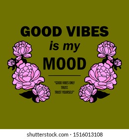 GOOD VIBES IS MY MOOD, SLOGAN PRINT VECTOR