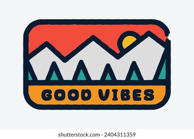 Good Vibes is nature mountain Vibes