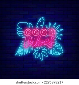 Good vibes neon label. Luminous lettering on brick wall. Happy motivational signboard for night club, cafe. Shiny flyer. Editing text. Tropical leaves. Jungle design. Vector stock illustration