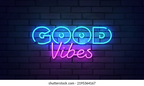 Good vibes neon sign, bright signboard, light banner. Good vibes logo neon, emblem. Vector illustration