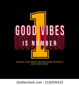 Good vibes is number one writing design, suitable for screen printing t-shirts, clothes, jackets and others